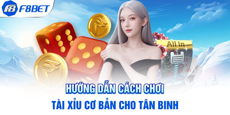 Hướng dẫn cách chơi tài xỉu cơ bản cho tân binh