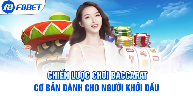 4 chiến lược Baccarat hiệu quả nhất để hạ gục nhà cái