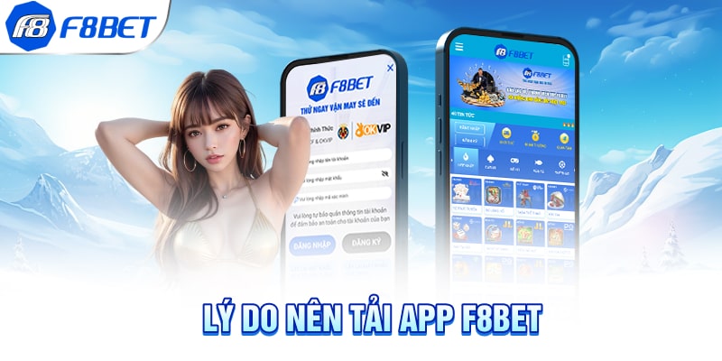 Lý do nên tải app F8BET